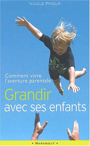 Livre Grandir avec ses enfants : Comment vivre l'aventure parentale - Nicole Prieur (Livre d'occa...