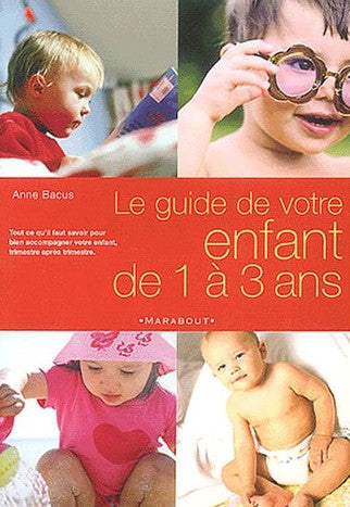 Livre Guide de votre enfant de 1 à 3 ans - Anne Bacus (Livre d'occasion) - ISBN 2501038959