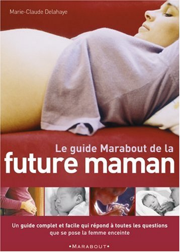 Livre Le guide Marabout de la future maman - Marie-Claude Delahaye (Livre neuf) - ISBN 2501041712