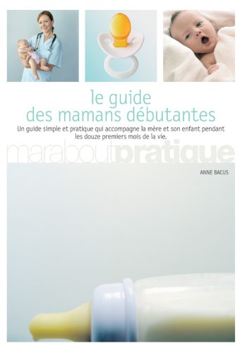Livre Le guide des mamans débutantes - Anne Bacus (Livre d'occasion) - ISBN 2501046056