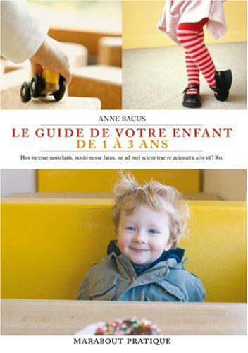 Livre Le guide de votre enfant de 1 à 3 ans - Anne Bacus (Livre d'occasion) - ISBN 2501046226
