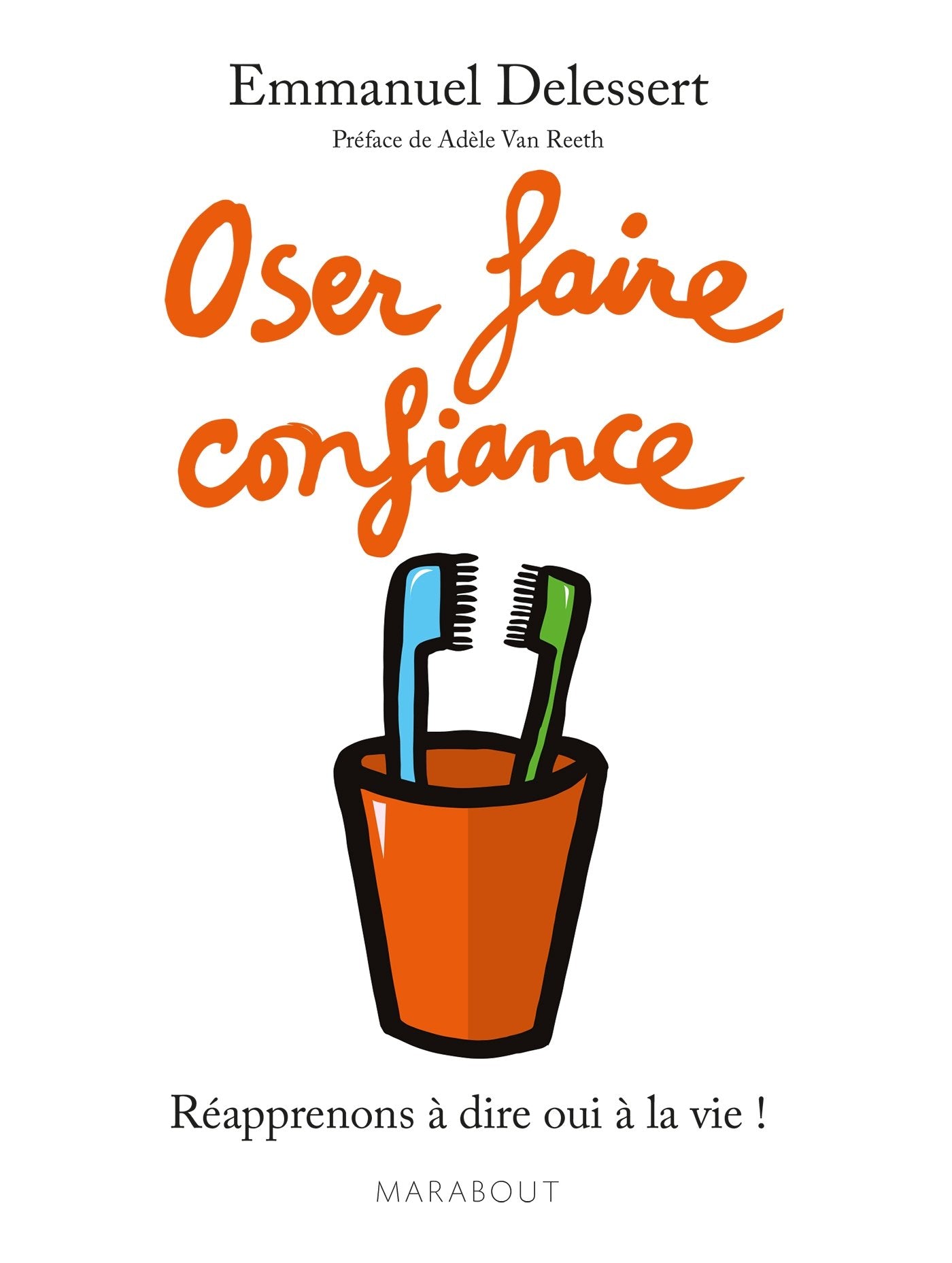 Livre Oser faire confiance : Réapprenons à dire oui à la vie ! - Emmanuel Delessert (Livre d'occa...