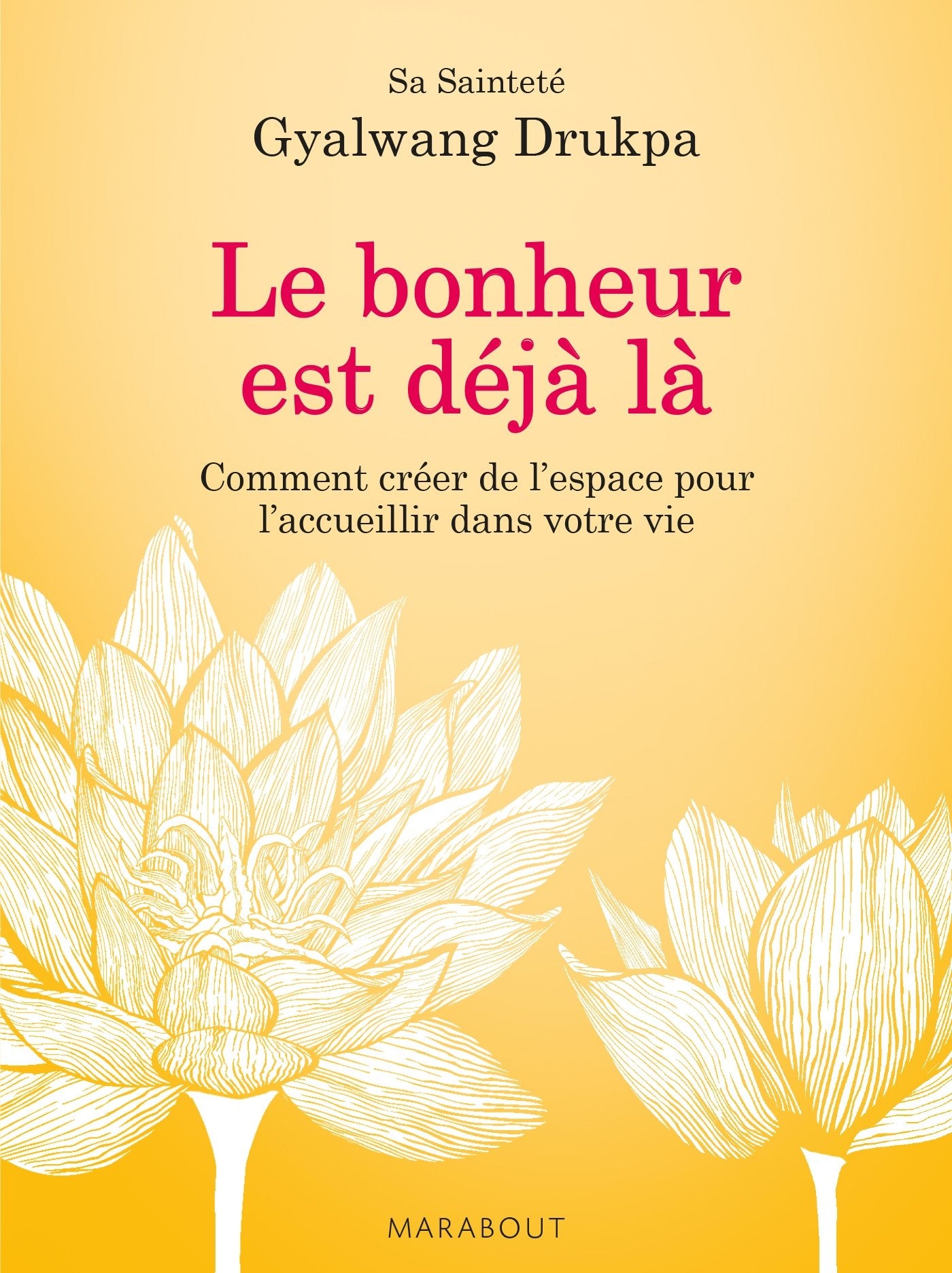 Livre Le bonheur est déjà là : Comment créer de l'espace pour l'accueillir dans votre vie...