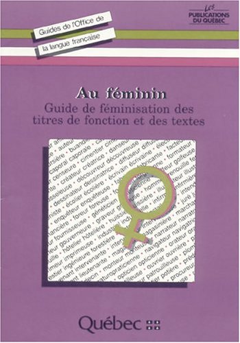 Livre Au féminin: Guide de féminisation des titres de fonction et des textes - Monique Biron (Liv...