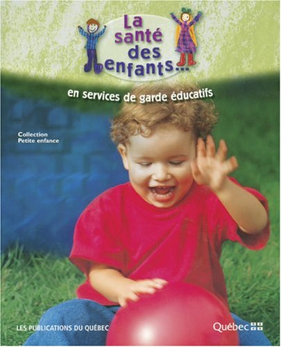 La santé des enfants en services de garde éducatifs - Andrée Larose