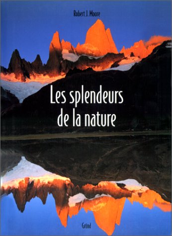 Livre Les splendeurs de la nature - Robert J. Moore (Livre d'occasion) - ISBN 2700024486