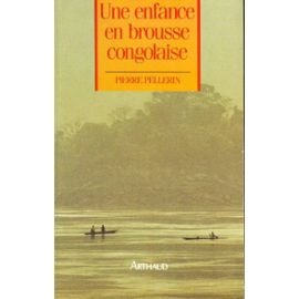 Livre Mon enfance en brousse congolaise - Pierre Pellerin (Livre d'occasion) - ISBN 2700308611