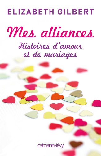 Livre Mes alliances : Histoires d'amour et de mariages (Élizabeth Gilbert) (Livre d'occasion) -...