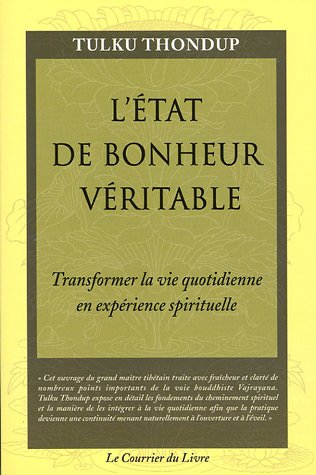 Livre L'état de bonheur véritable : Transformer sa vie quotidienne en expérience spirituelle - Tu...