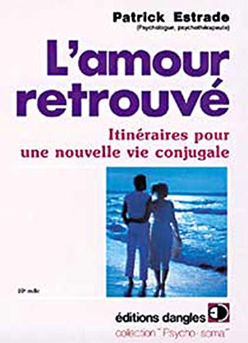 Livre L'amour retrouvé : Itinéraires pour une nouvelle vie conjugale - Patrick Estrade (Livre d'o...