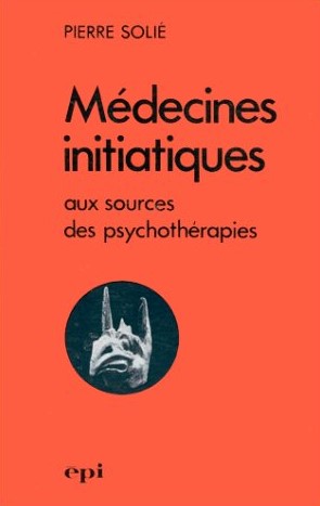 Livre Médecine initiatiques : aux sources des psychothérapies - Pierre Solie (Livre d'occasion) -...