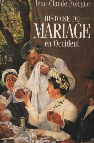 Livre Histoire du mariage en Occident - Jean-Claude Bologne (Livre d'occasion) - ISBN 2709615665