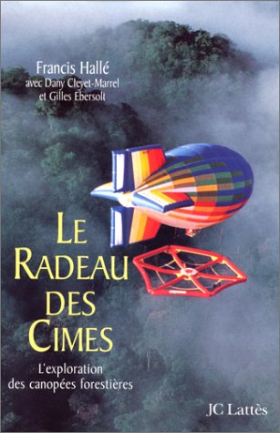Livre Le radeau des cimes : L'exploration des canopées forestières - Francis Hallé (Livre d'occas...