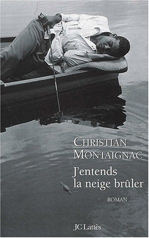 Livre J'entends la neige brûler - Christian Montaignac (Livre neuf) - ISBN 2709622491