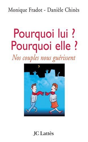 Livre Pourquoi lui? Pourquoi elle? : Nos couples nous guérissent - Monique Fradot (Livre d'occasi...