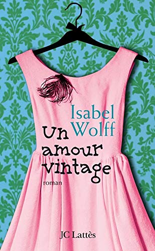 Livre Un amour vintage - Isabel Wolff (Livre d'occasion) - ISBN 2709633205
