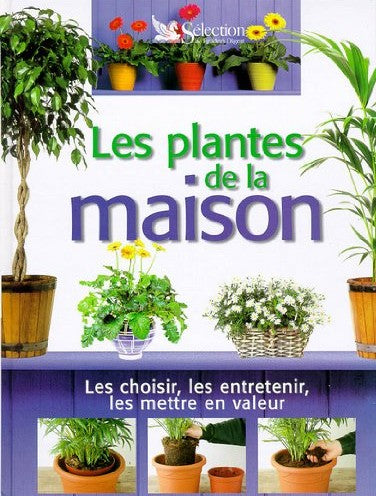 Livre Les plantes de la maison : les choisir, les entretenir, les mettre en valeur - Collectif (L...