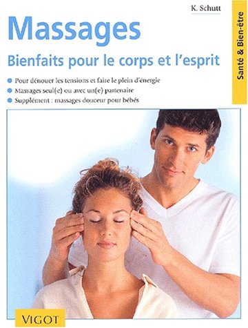Livre Massages: Bienfaits pour le corps et l'esprit - K. Schutt (Livre d'occasion) - ISBN 2711415279