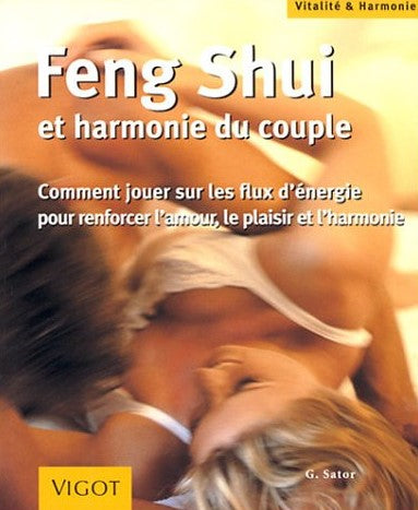 Livre Feng Shui et harmonie du couple : Comment jouer sur les flux d'énergie pour renforcer...