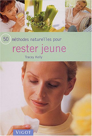 Livre 50 Méthodes naturelles pour rester jeune - Tracey Kelly (Livre neuf) - ISBN 2711416305