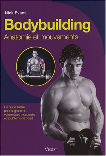 Bodybuilding : Anatomie en mouvements - Nick Evans