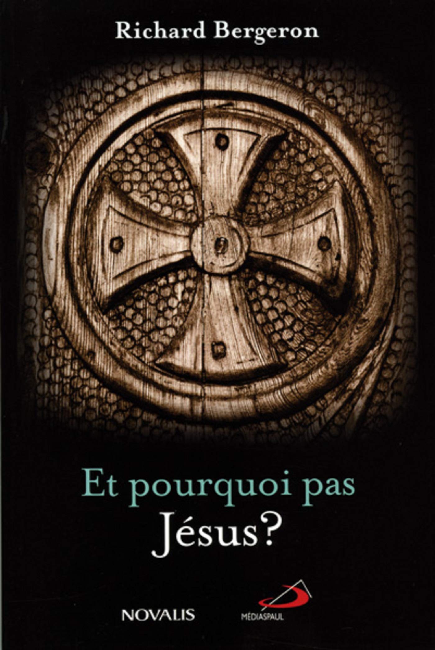 Et pourquoi pas Jésus? - Richard Bergeron