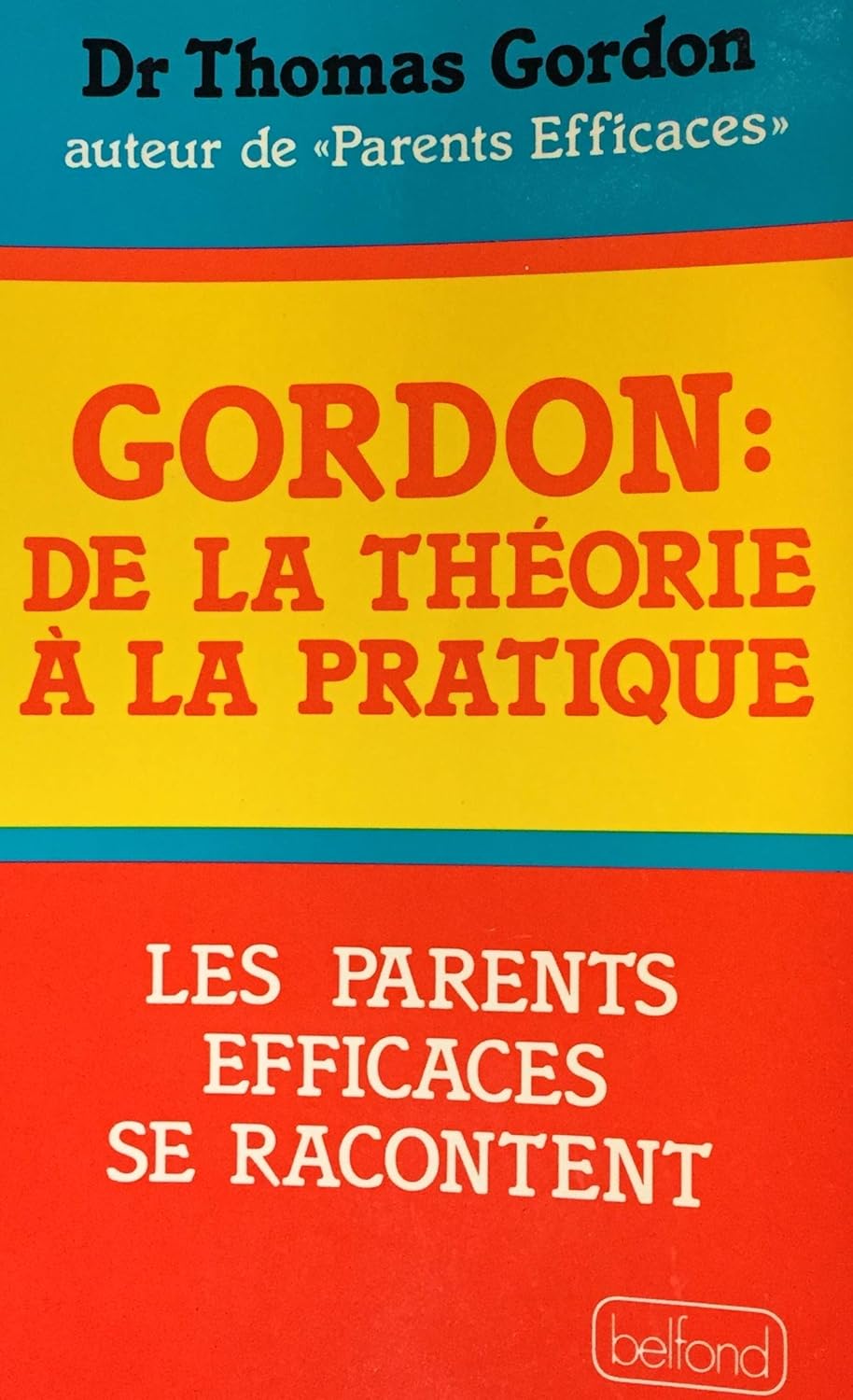 Livre Gordon : De la théorie à la pratique : Les parents efficaces se racontent (Dr Thomas...