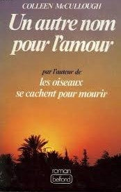 Livre Un autre nom pour l'amour (Colleen McCullough) (Livre d'occasion) - ISBN 2714414362