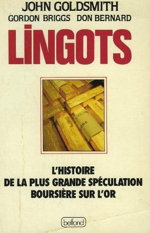 Livre Lingots : L'histoire de la plus grande spéculation boursière sur L'or - John Goldsmith (Liv...