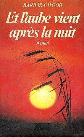 Livre Et l'aube vient après la nuit - Barbara Wood (Livre d'occasion) - ISBN 2714416659
