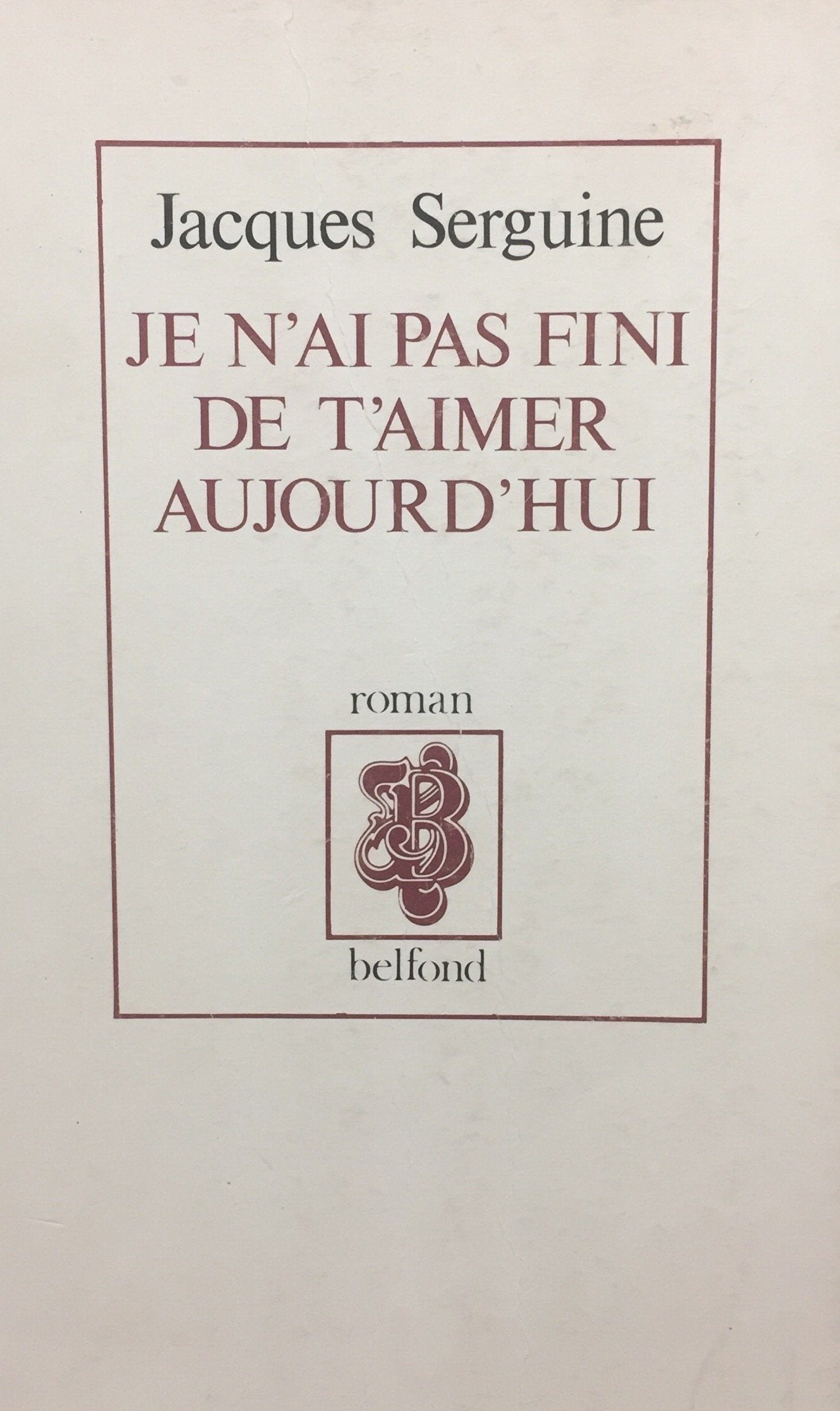 Livre Je n'ai pas fini de t'aimer aujourd'hui - Jacques Serguine (Livre d'occasion) - ISBN 271442...