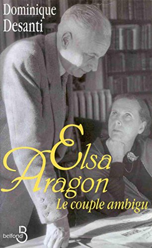 Livre Elsa Aragon : Le couple ambigu - Dominique Desanti (Livre d'occasion) - ISBN 271443228X