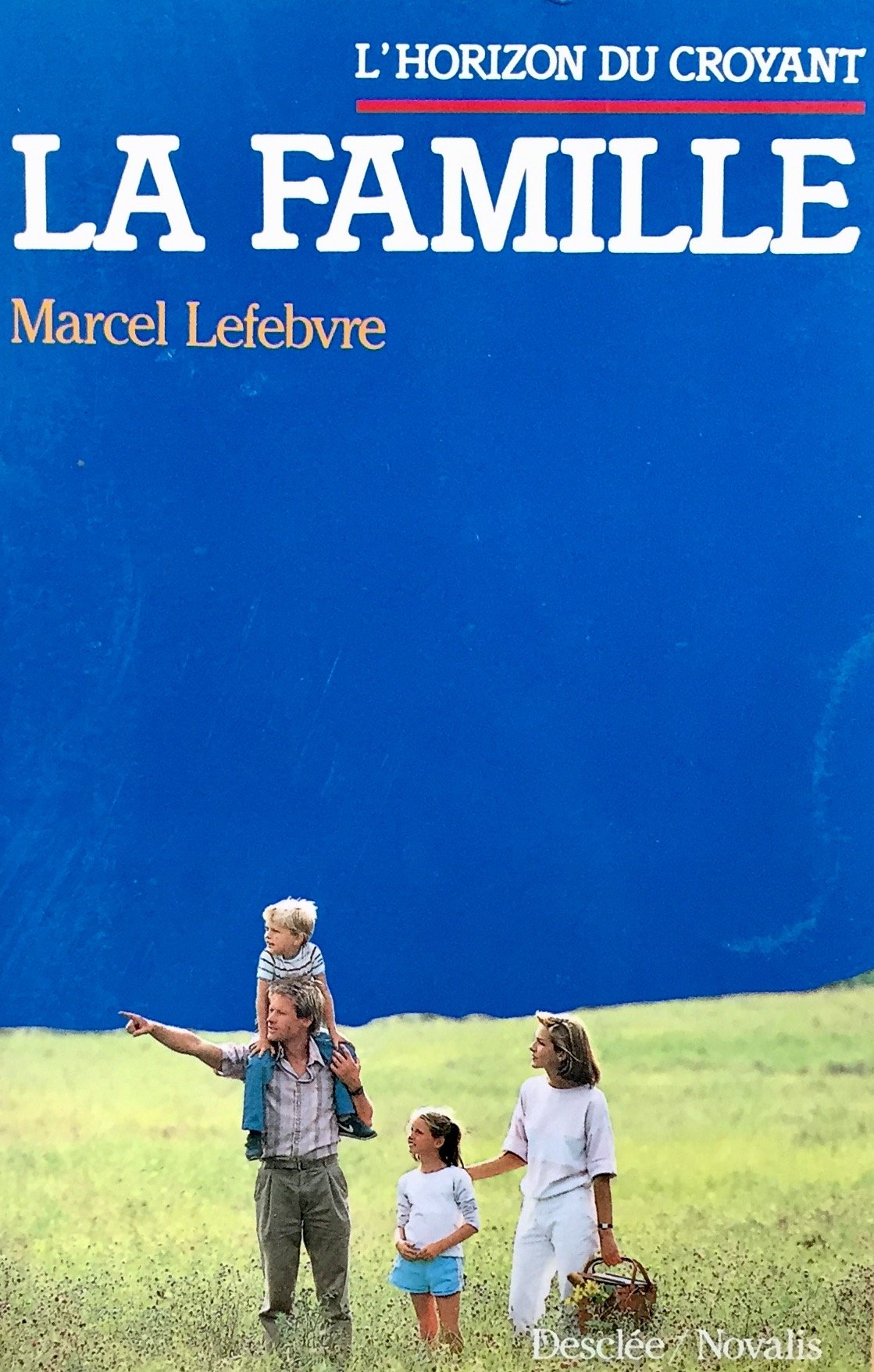 Livre L'horizon du croyant : La famille - Marcel Lefebvre (Livre d'occasion) - ISBN 2718903732
