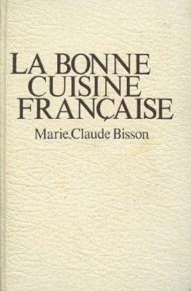 Livre La bonne cuisine française - Marie-Claude Bisson (Livre d'occasion) - ISBN 2724204794