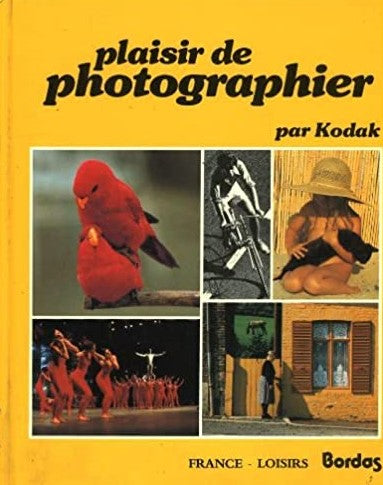 Livre Plaisir de photographier, par kodak - Collectif (Livre d'occasion) - ISBN 2724208404