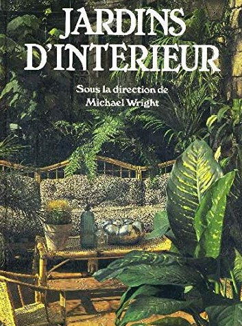 Jardins d'intérieur - Michael Wright