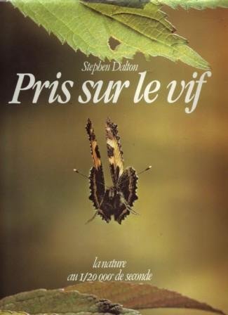 Livre Pris sur le vif : La nature au I/20000e de seconde - Stephen Dalton (Livre d'occasion) - IS...