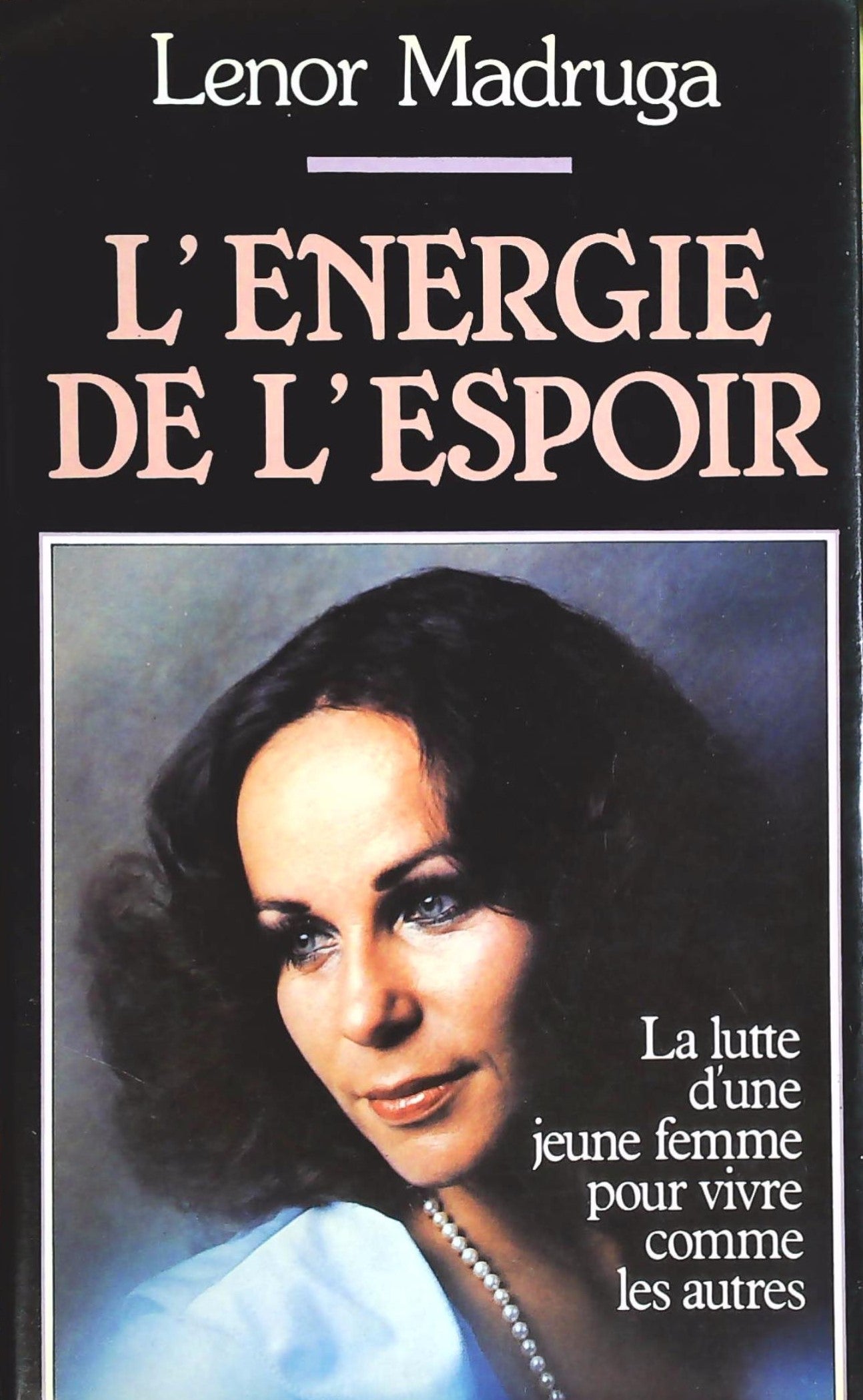 Livre L'énergie de l'espoir : La lutte d'une jeune femme pour vivre comme les autres - Lenor Madr...