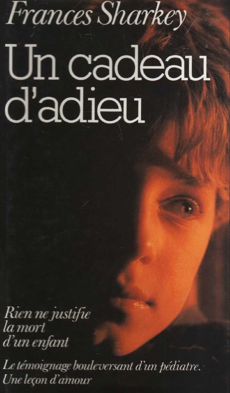 Livre Un cadeau d'adieu : Rien ne justifie la mort d'un enfant - Frances Sharkey (Livre d'occasio...