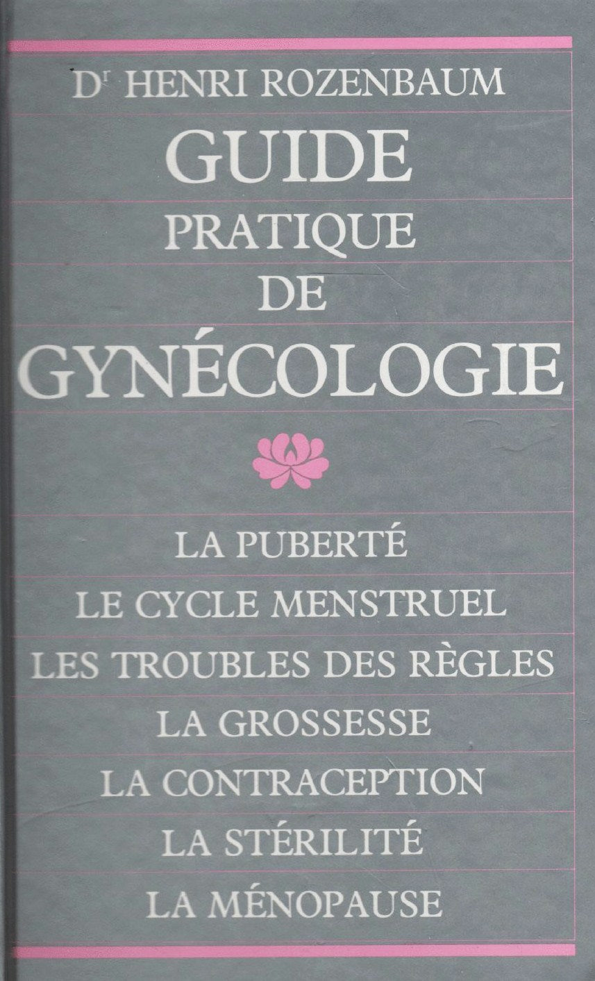 Livre Guide pratique de gynécologie - Henri Rozenbaum (Livre d'occasion) - ISBN 2724220072