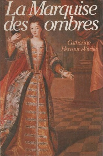 Livre La Marquise des ombres ou la Vie de Marie-Madeleine d'Aubray, marquise de Brinvilliers - Ca...
