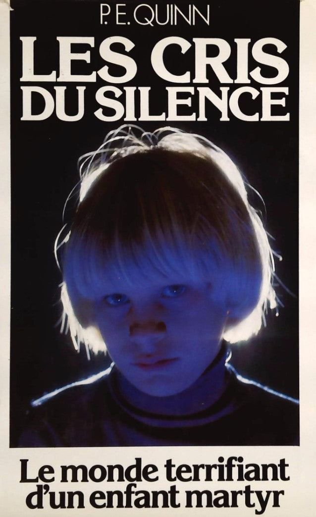 Livre Les cris du silence : Le monde terrifiant d'un enfant martyr - P.E. Quinn (Livre d'occasion...