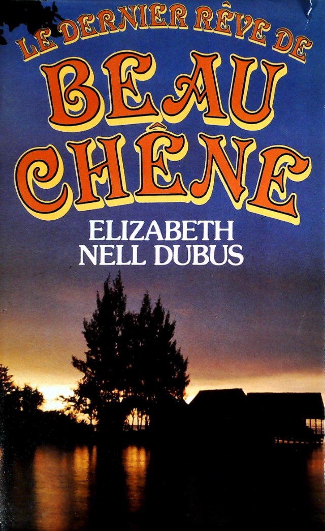 Livre Le dernier rêve de Beau-Chêne - Elizabeth Nell Dubus (Livre d'occasion) - ISBN 2724237218