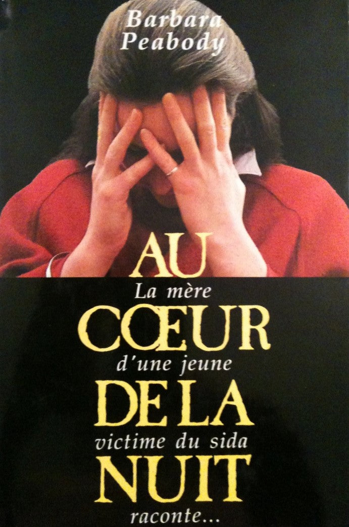 Livre Au coeur de la nuit : la mère d'une jeune victime du sida raconte... - Barbara Peabody (Liv...