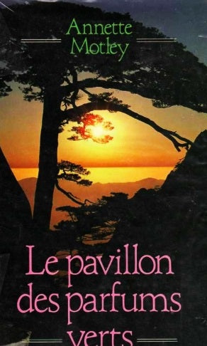 Livre Le pavillon des parfums verts - Annette Motley (Livre d'occasion) - ISBN 2724242459