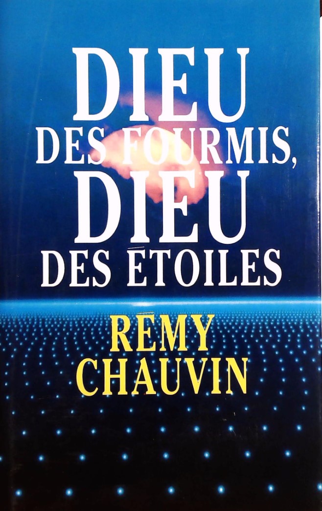 Livre Dieu des fourmis, Dieu des étoiles - Rémy Chauvin (Livre d'occasion) - ISBN 2724244486