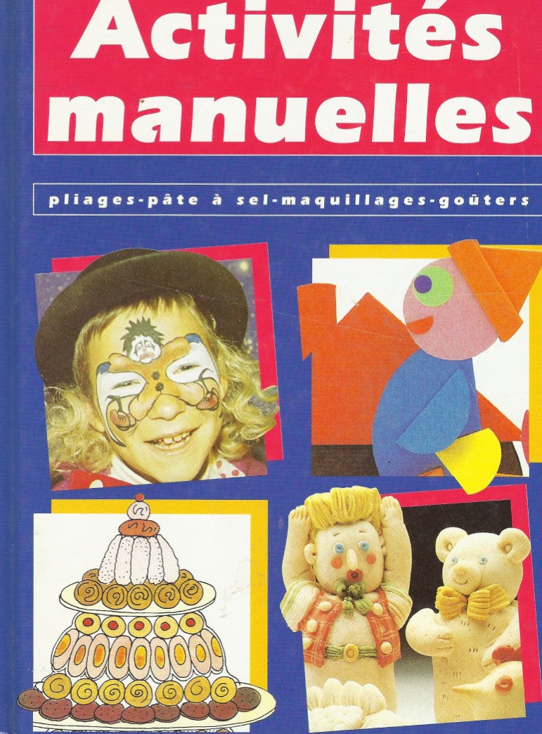 Livre Activités manuelles : pliages, pâte à sel, maquillages, goûters - Collectif (Livre d'occasi...