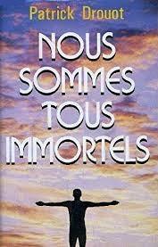 Livre Nous sommes tous immortels - Patrick Drouot (Livre d'occasion) - ISBN 2724248252