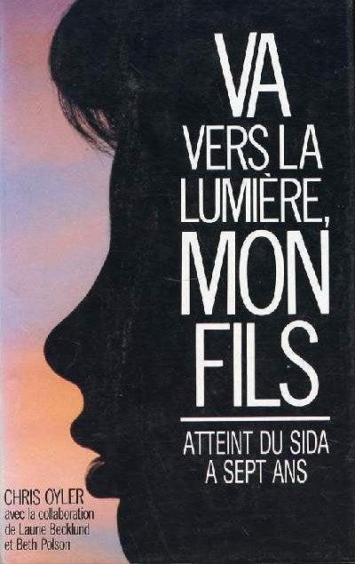 Livre Va vers la lumiere, mon fils (atteint du sida a sept ans) - Chris Oyler (Livre d'occasion) ...