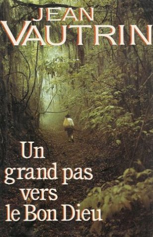 Livre Un grand pas vers le Bon Dieu - Jean Vautrin (Livre d'occasion) - ISBN 2724249585